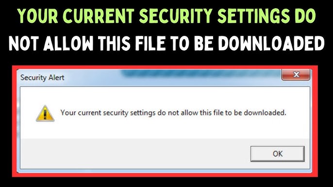 How to Fix “Your Current Security Settings Do Not Allow This File to Be Downloaded” Error 7 How to Fix “Your Current Security Settings Do Not Allow This File to Be Downloaded” Error