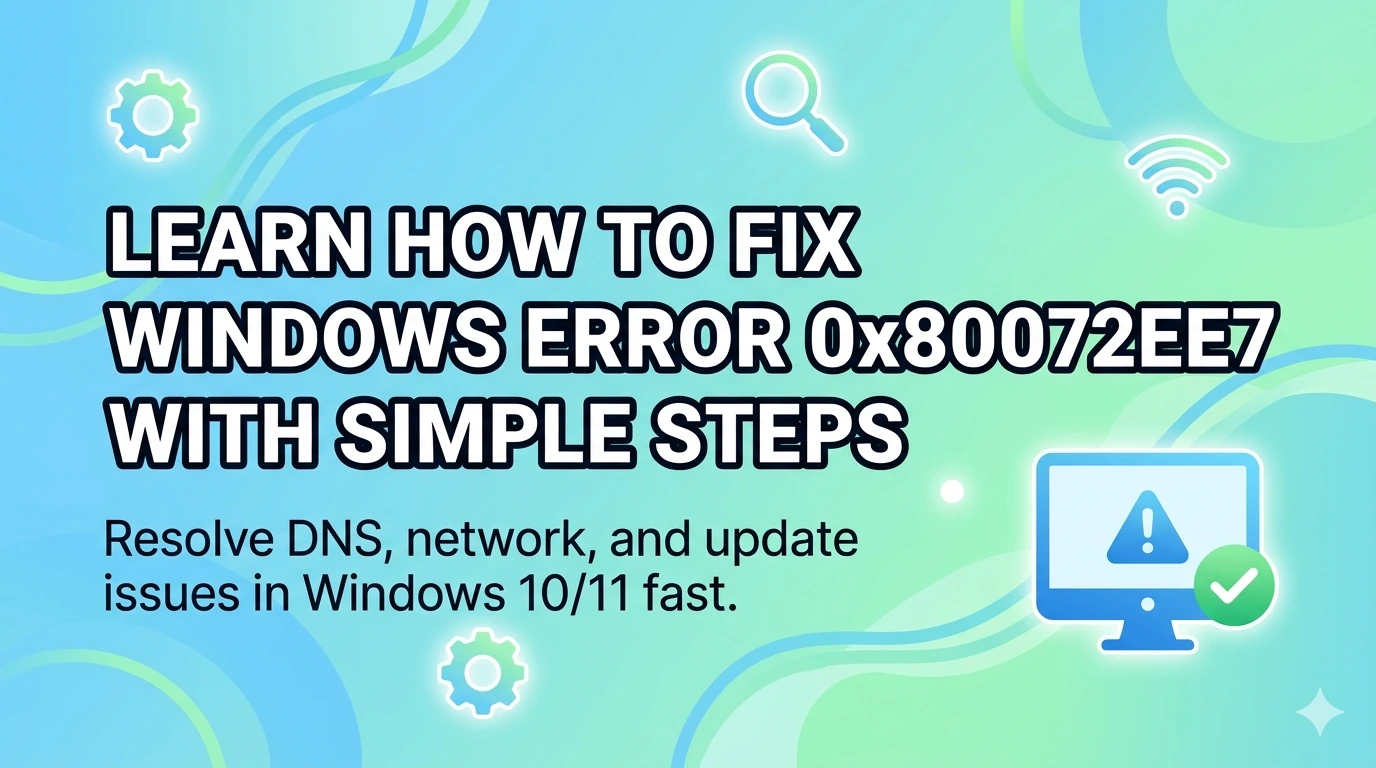 Fix Windows Error 0x80072EE7 – DNS Server Error