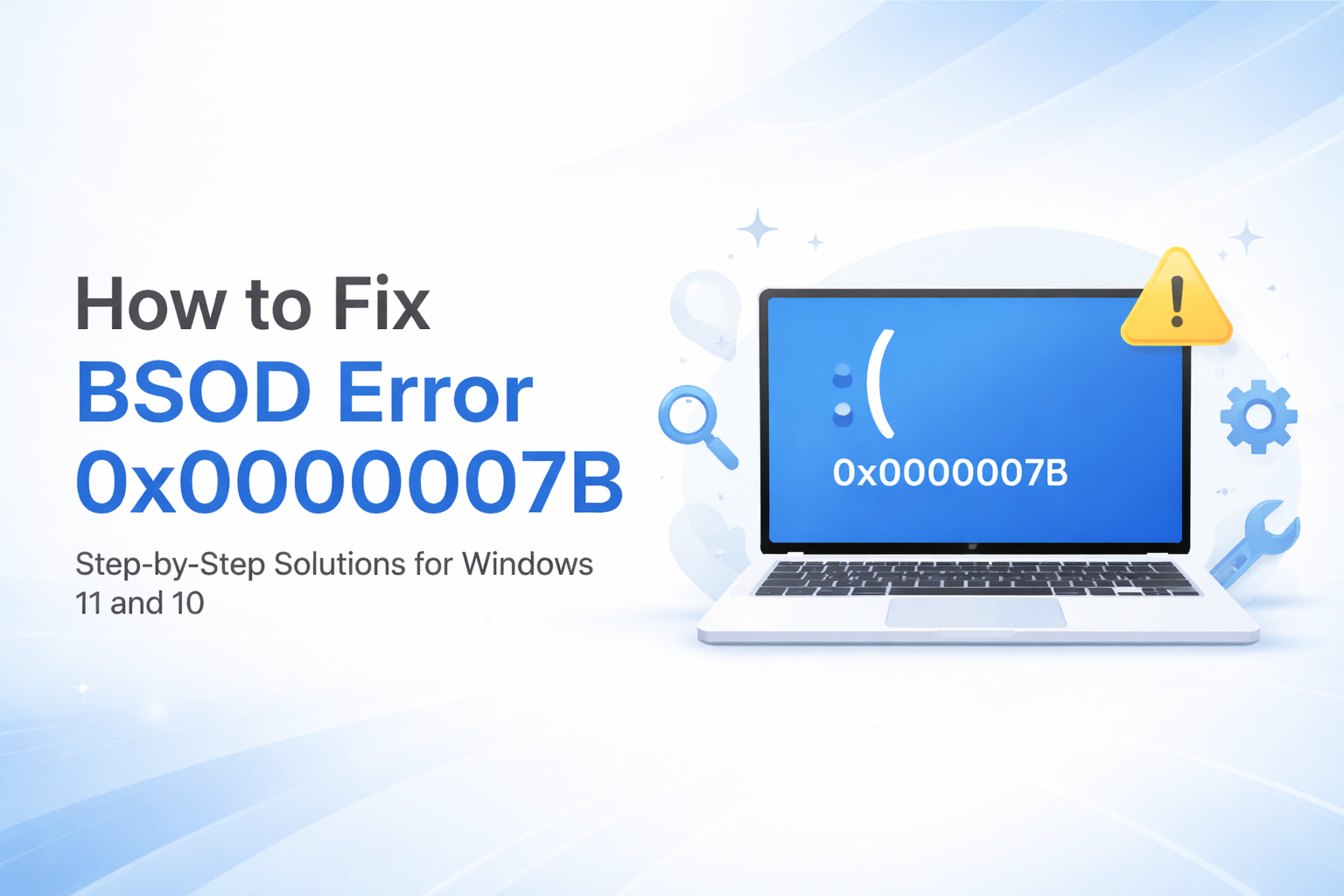 How to Solve BSOD Error 0x0000007B (Full Guide)